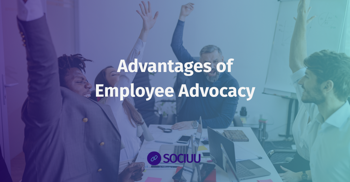 6 key benefits of Employee Advocacy